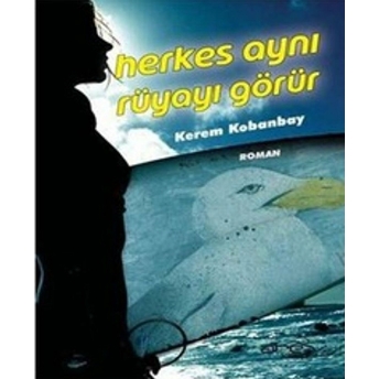 Herkes Aynı Rüyayı Görür Kerem Kobanbay