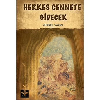 Herkes Cennete Gidecek Yüksel Yazıcı