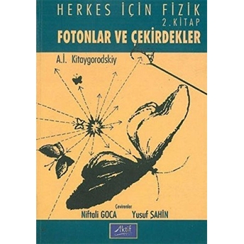 Herkes Için Fizik 2. Kitap Fotonlar Ve Çekirdekler A. I. Kitagorodskiy