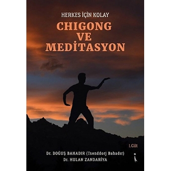 Herkes Için Kolay Chigong Ve Meditasyon - Doğuş Bahadır