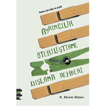 Herkes Için Kolay Ve Pratik Ayrımcılık, Ötekileştirme, Dışlama Rehberi N. Ekrem Düzen