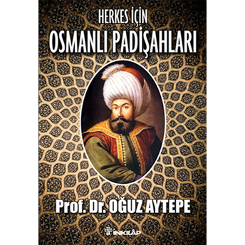 Herkes Için Osmanlı Padişahları Oğuz Aytepe