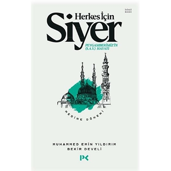 Herkes Için Siyer Peygamberimiz'in (S.a.v) Hayatı - Medine Dönemi Muhammed Emin Yıldırım, Bekir Develi