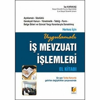 Herkes Için Uygulamalı Iş Mevzuatı Işlemleri El Kitabı Ciltli Isa Karakaş