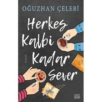 Herkes Kalbi Kadar Sever Oğuzhan Çelebi