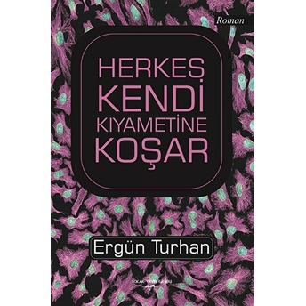 Herkes Kendi Kıyametine Koşar Ergün Turhan