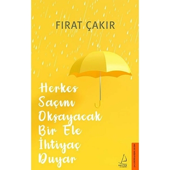 Herkes Saçını Okşayacak Bir Ele Ihtiyaç Duyar Fırat Çakır