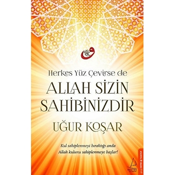 Herkes Yüz Çevirse De Allah Sizin Sahibinizdir Uğur Koşar