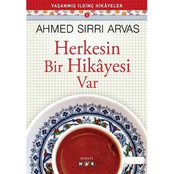 Herkesin Bir Hikayesi Var Ahmed Sırrı Arvas