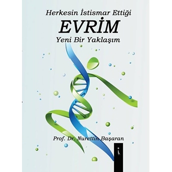 Herkesin Istismar Ettiği Evrim Yeni Bir Yaklaşım - Nurettin Başaran