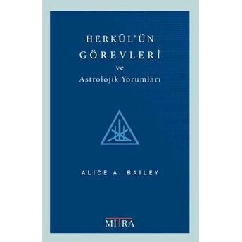 Herkül'ün Görevleri Ve Astrolojik Yorumları Alice Bailey