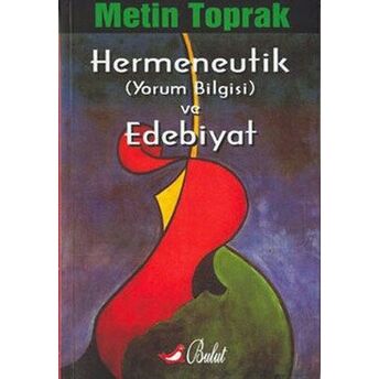 Hermeneutik (Yorum Bilgisi) Ve Edebiyat Metin Toprak