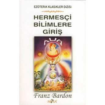 Hermesçi Bilimlere Giriş Franz Bardon