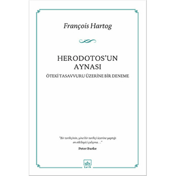 Herodotos'un Aynası Öteki Tasavvuru Üzerine Bir Deneme François Hartog