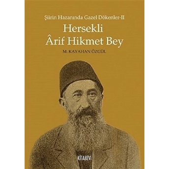 Hersekli Arif Hikmet Bey Şiirin Hazanında Gazel Dökenler 2 M. Kayahan Özgül