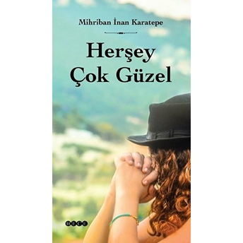 Herşey Çok Güzel Mihriban Inan Karatepe