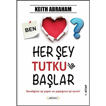 Herşey Tutku Ile Başlar Keith Abraham