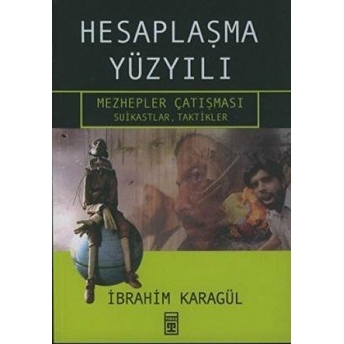 Hesaplaşma Yüzyılı Mezhepler Çatışması Ibrahim Karagül