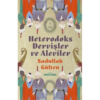 Heterodoks Dervişler Ve Aleviler Sadullah Gülten