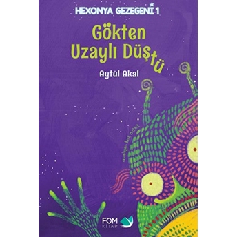 Hexonya Gezegeni 1 - Gökten Uzaylı Düştü Aytül Akal