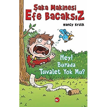 Hey! Burada Tuvalet Yok Mu?-Şaka Makinesi Efe Bacaksız 8 Nancy Krulik