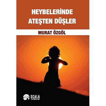 Heybelerinde Ateşten Düşler Murat Özgöl