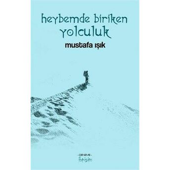 Heybemde Biriken Yolculuk Mustafa Işık