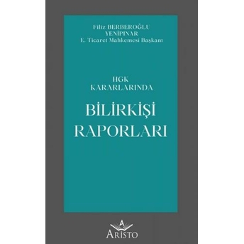 Hgk Kararlarında Bilirkişi Raporları Filiz Berberoğlu Yenipınar