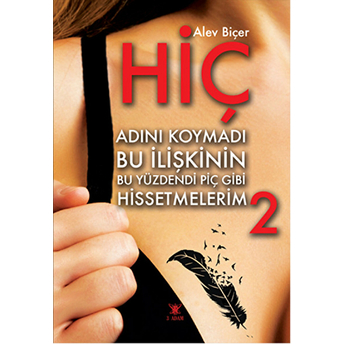 Hiç Adını Koymadı Bu Ilişkinin Bu Yüzdendi Piç Gibi Hissetmelerim - 2 Alev Biçer