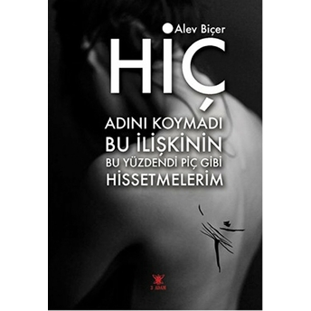 Hiç Adını Koymadı Bu Ilişkinin Bu Yüzdendi Piç Gibi Hissetmelerim Alev Biçer