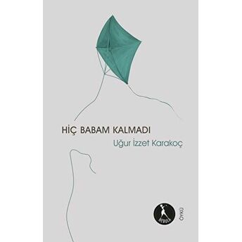 Hiç Babam Kalmadı Uğur Izzet Karakoç