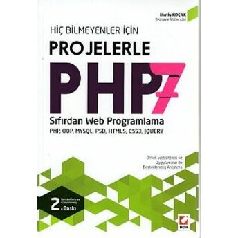 Hiç Bilmeyenler Için Projelerle Php7 Sıfırdan Web Programlama Mutlu Koçak