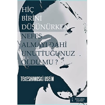 Hiç Birini Düşünürken Nefes Almayı Dahi Unuttuğunuz Oldu Mu