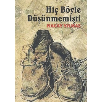 Hiç Böyle Düşünmemişti Hacay Yılmaz