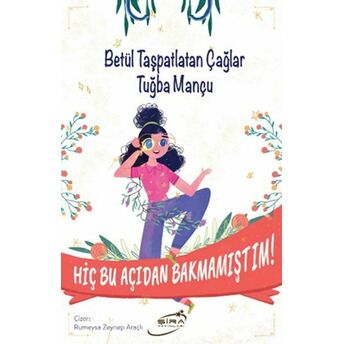 Hiç Bu Açıdan Bakmamıştım Betül Taşpatlatan Çağlar , Tuğba Mançu