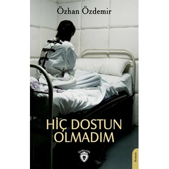 Hiç Dostun Olmadım Özhan Özdemir