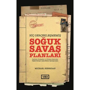 Hiç Gerçekleşmemiş Soğuk Savaş Planları Michael Kerrigan