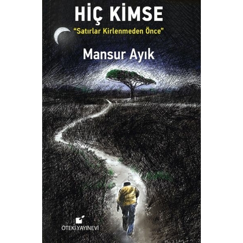 Hiç Kimse ( Satırlar Kirlenmeden Önce) Mansur Ayık