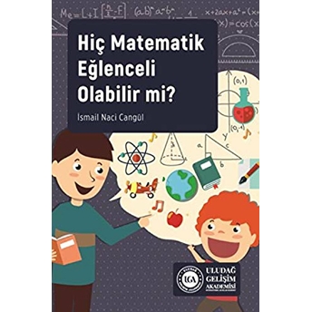 Hiç Matematik Eğlenceli Olabilir Mi? Ismail Naci Cangül