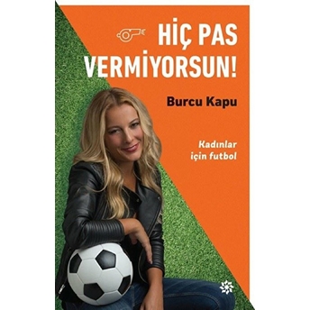 Hiç Pas Vermiyorsun Burcu Kapu