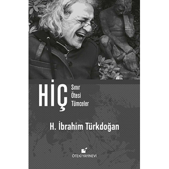 Hiç - Sınır Ötesi Tümceler (Ciltli) H. Ibrahim Türkdoğan