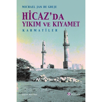 Hicaz’da Yıkım Ve Kıyamet : Karmatiler Michael Jan De Goeje