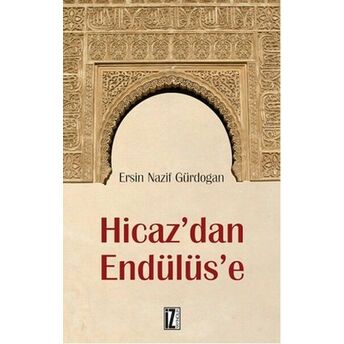 Hicaz’dan Endülüs’e Ersin Nazif Gürdoğan