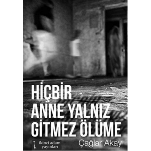 Hiçbir Anne Yalnız Gitmez Ölüme