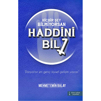 Hiçbir Şey Bilmiyorsan Haddini Bil Mehmet Emin Balay