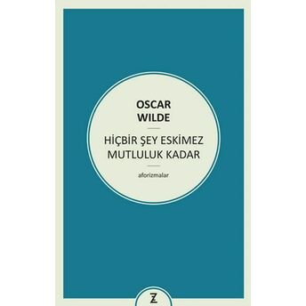 Hiçbir Şey Eskimez Mutluluk Kadar Oscar Wilde