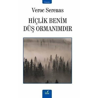 Hiçlik Benim Düş Ormanımdır - Veroc Serenas