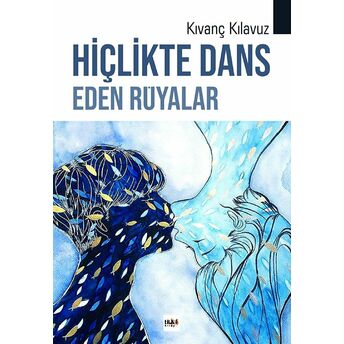 Hiçlikte Dans Eden Rüyalar Kıvanç Kılavuz