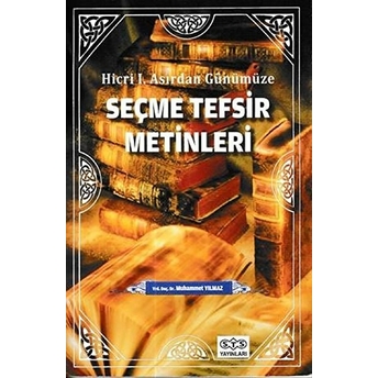 Hicri I. Asırdan Günümüze Seçme Tefsir Metinleri Muhammet Yılmaz