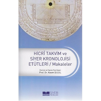 Hicri Takvim Ve Siyer Kronolojisi Etütleri / Makaleler Kolektif